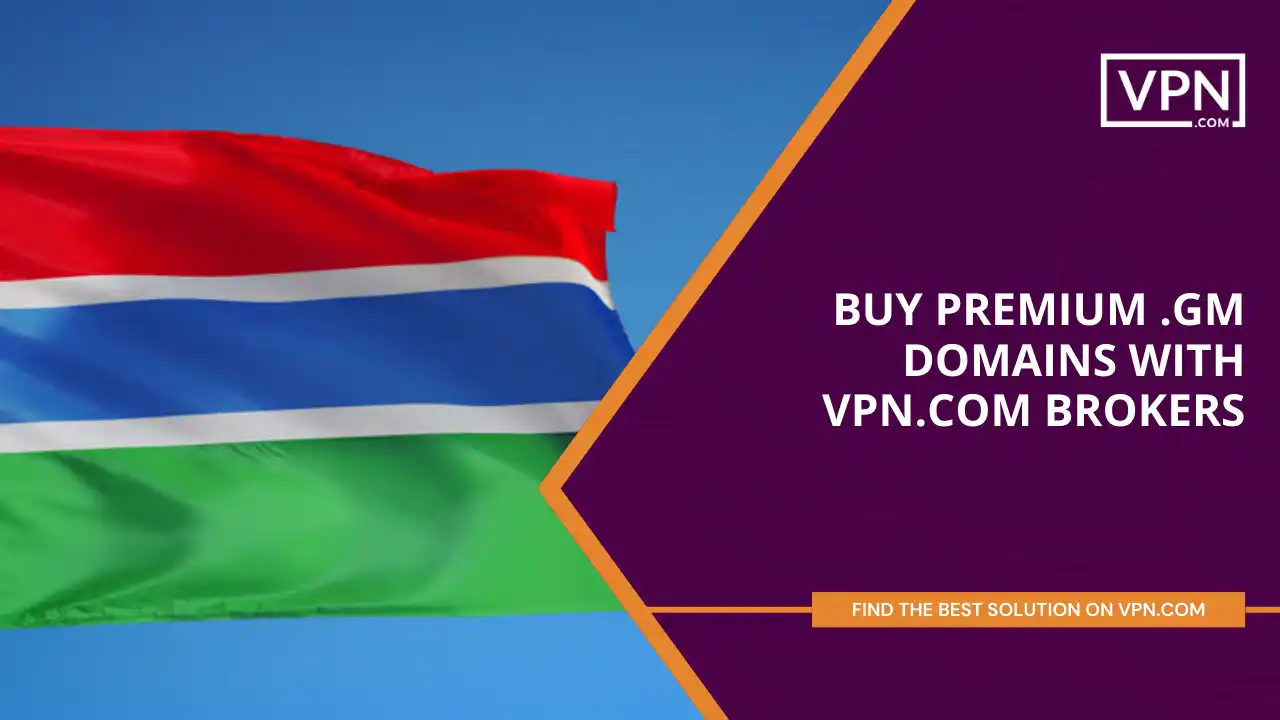 Buy Premium .gm Domains with VPN.com Brokers