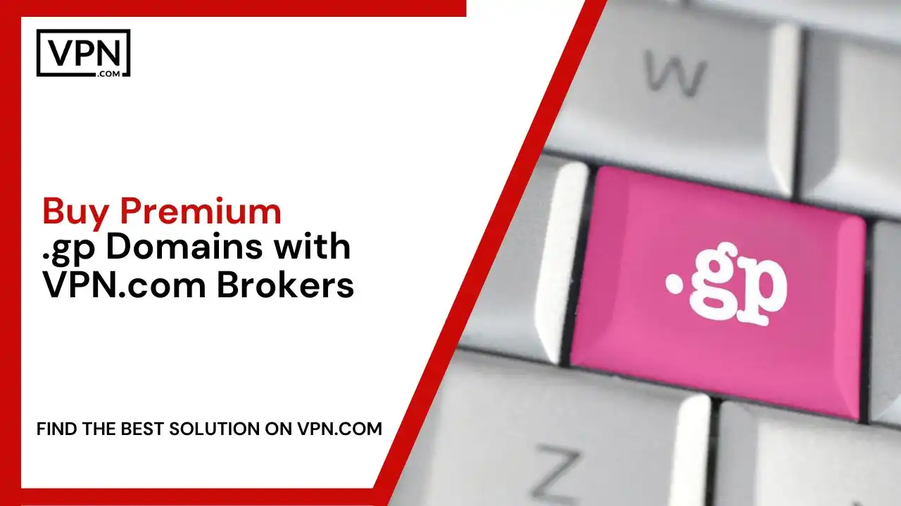 Buy Premium .gp Domains with VPN.com Brokers