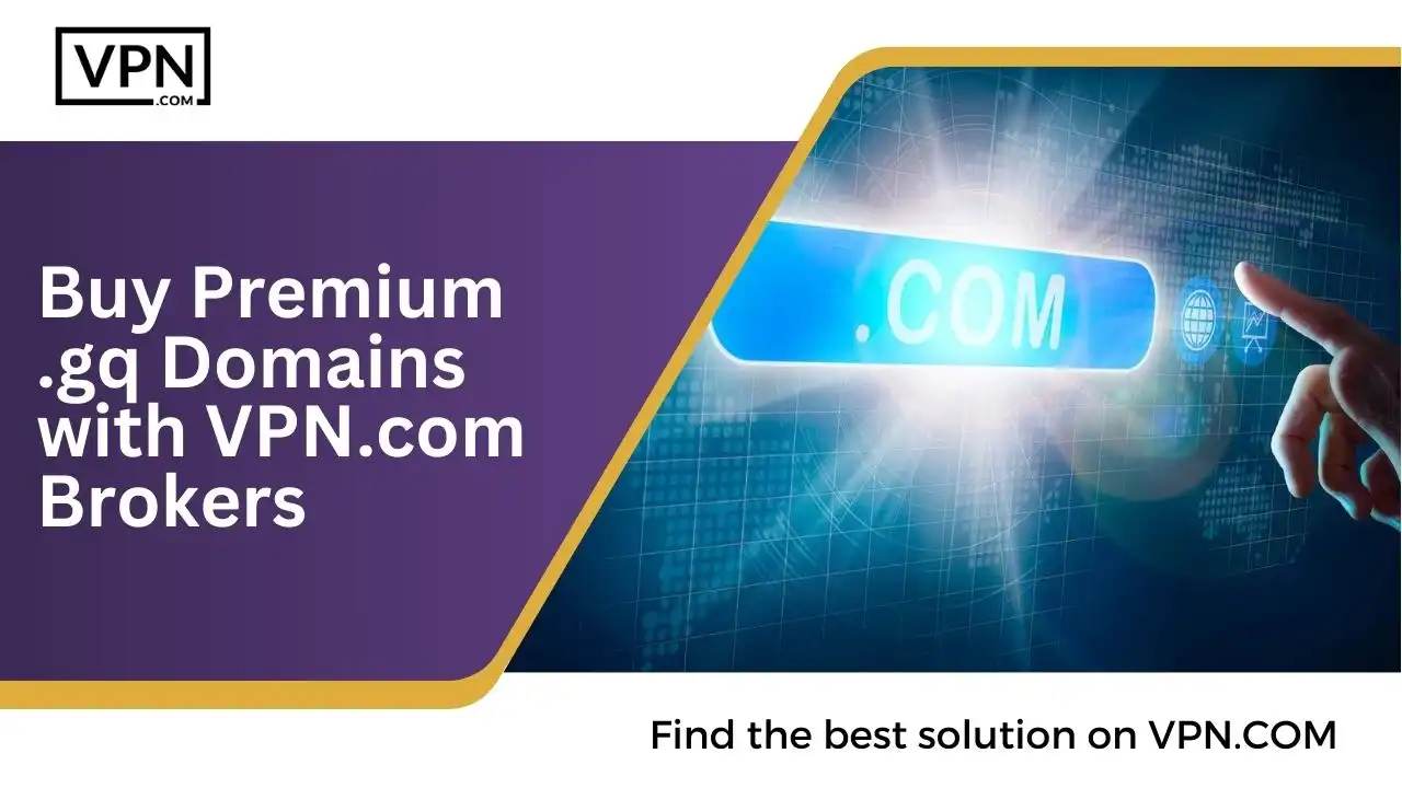 Buy Premium .gq Domains with VPN.com Brokers