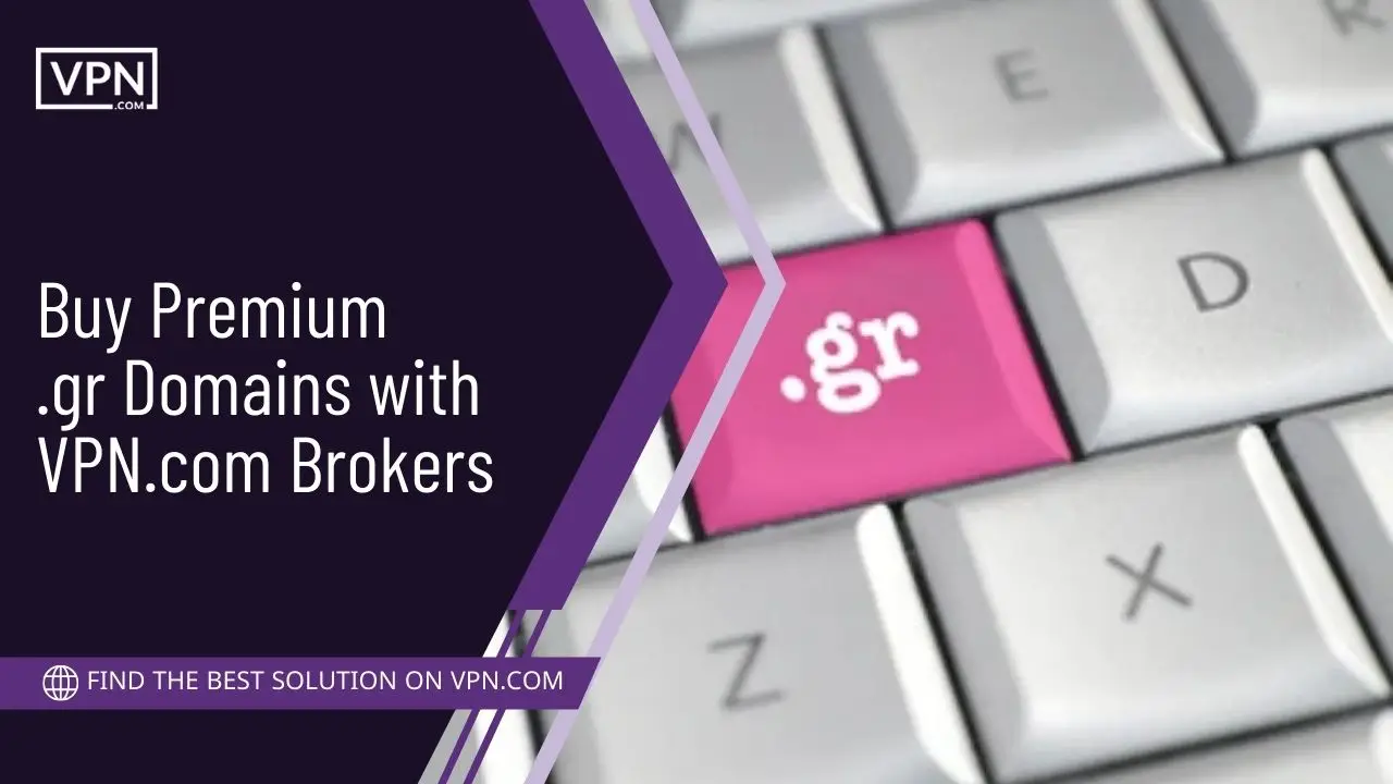 Buy Premium .gr Domains with VPN.com Brokers
