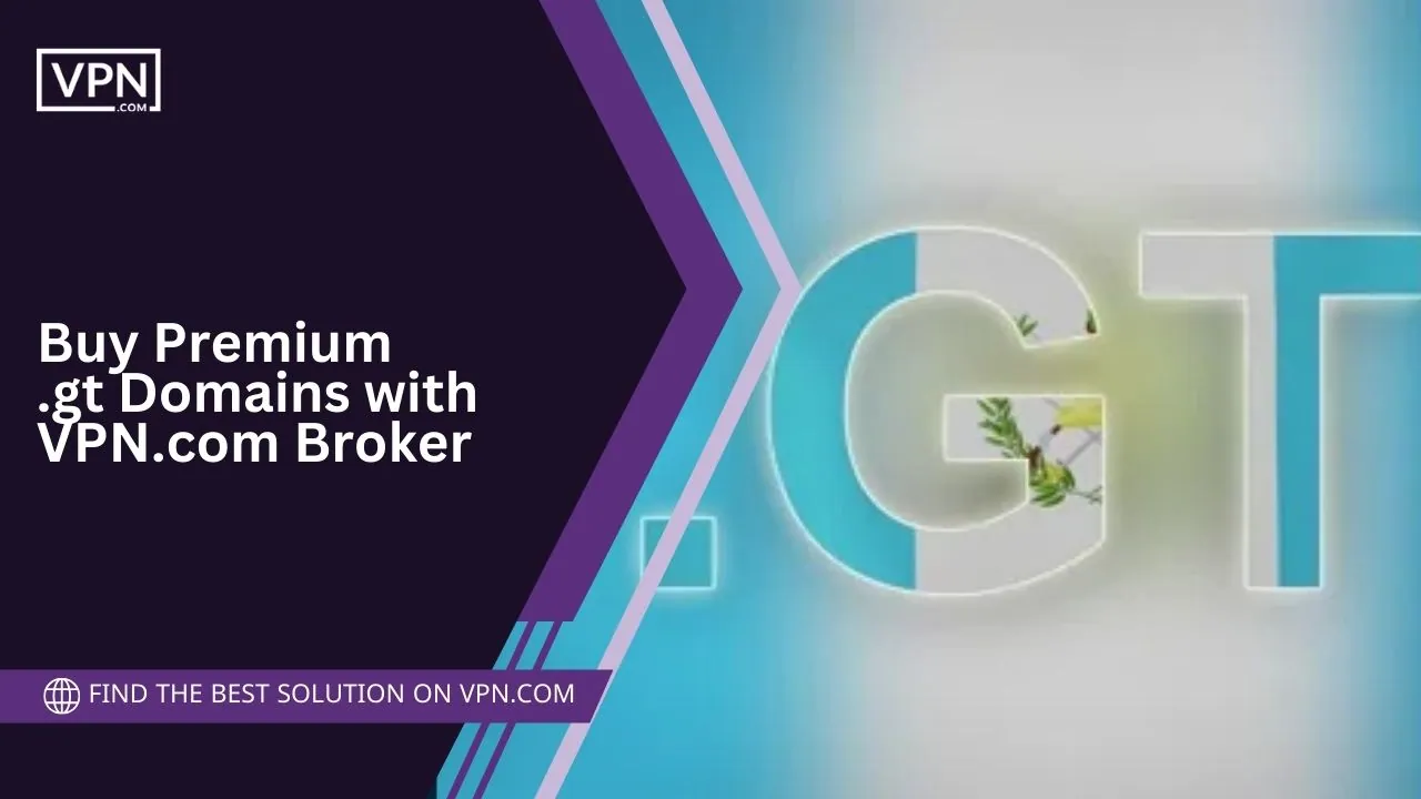 Buy Premium .gt Domains with VPN.com Broker