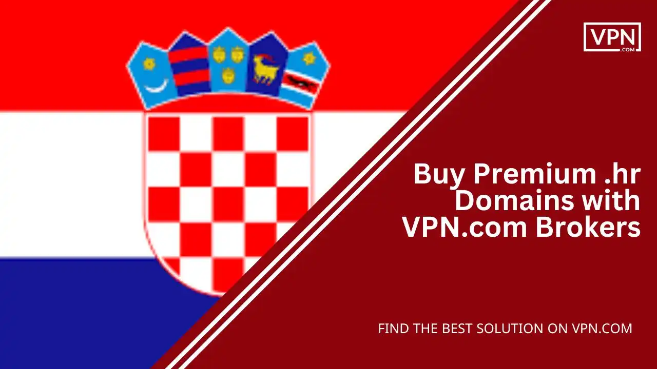 Buy Premium .hr Domains with VPN.com Brokers
