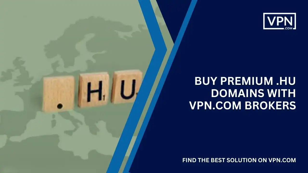 Buy Premium .hu Domains with VPN.com Brokers