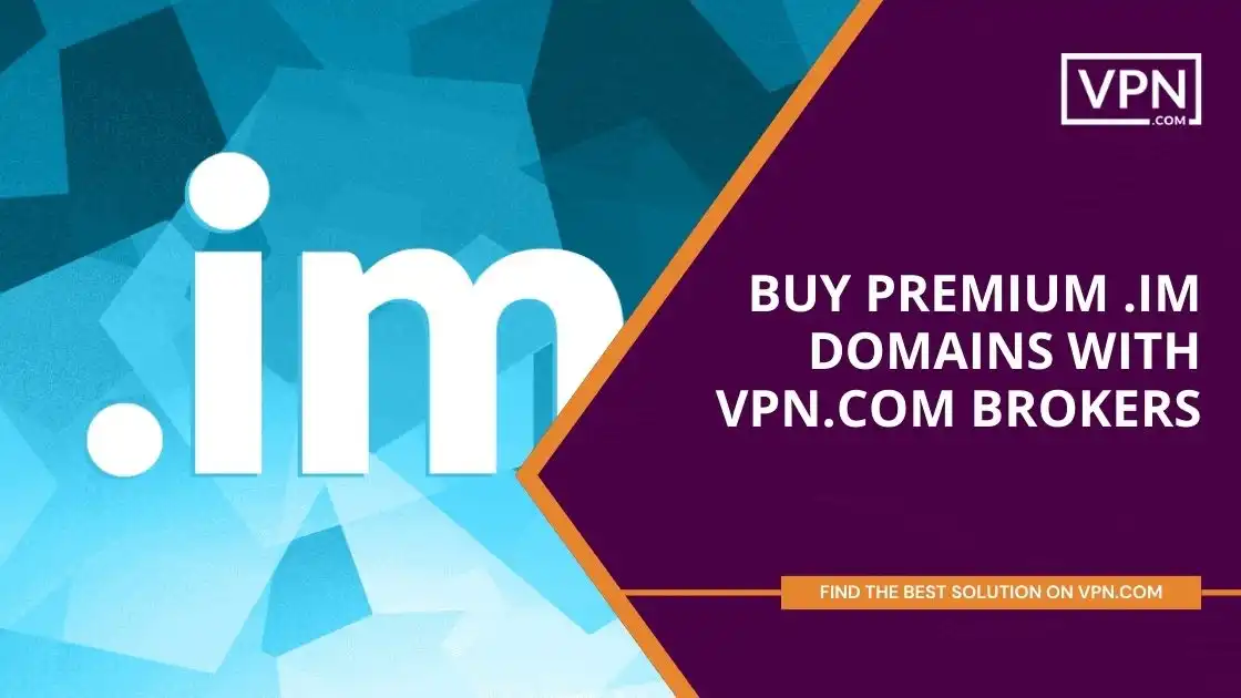 Buy Premium .im Domains with VPN.com Brokers