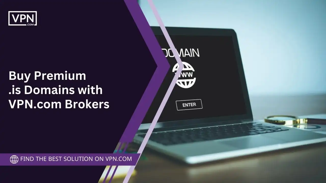 Buy Premium .is Domains with VPN.com Brokers