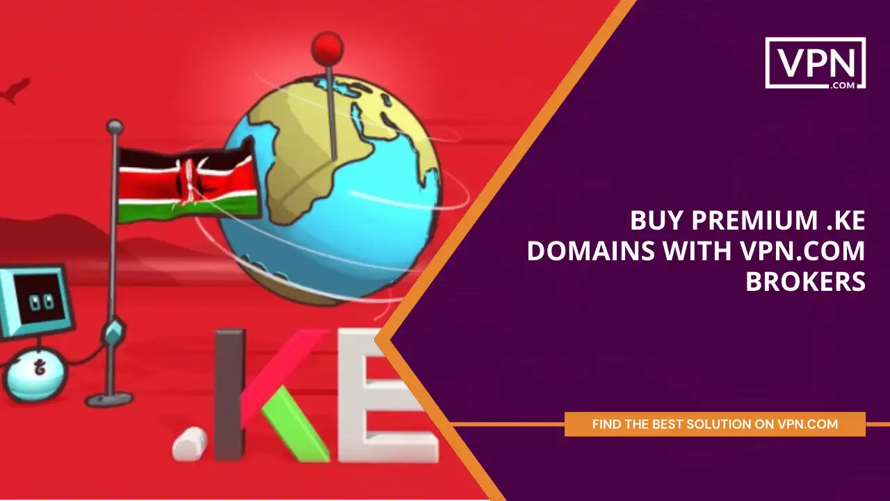 Buy Premium .ke Domains with VPN.com Brokers