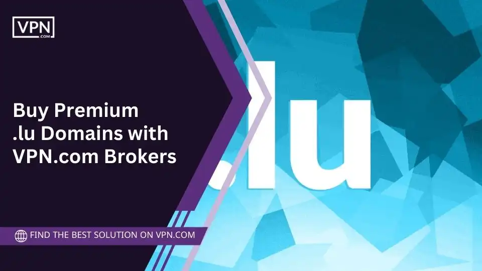Buy Premium .lu Domains with VPN.com Brokers