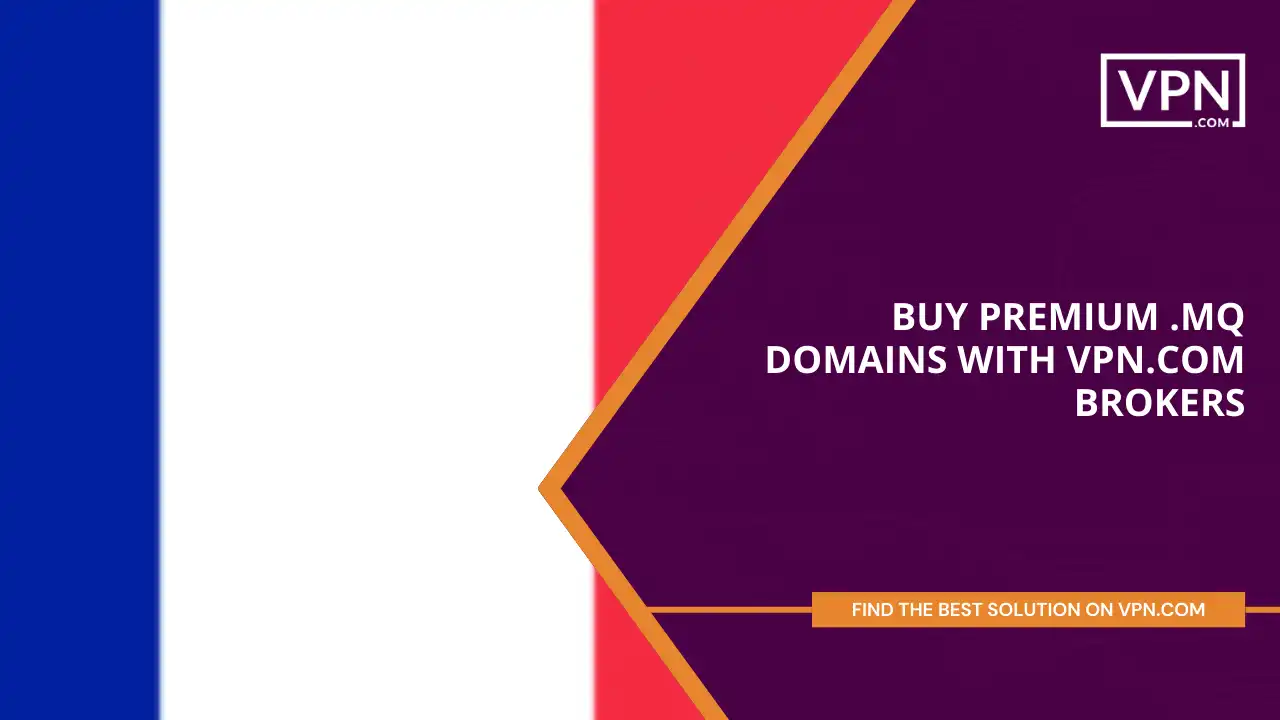 Buy Premium .mq Domains with VPN.com Brokers