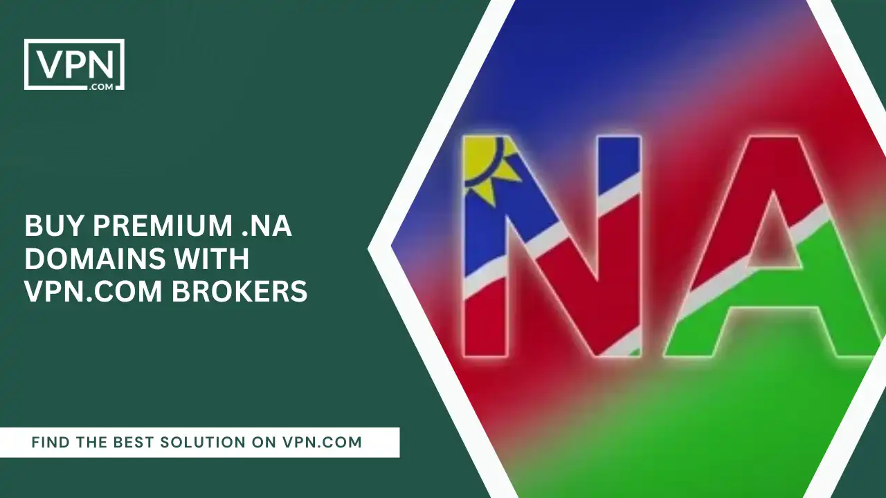 Buy Premium .na Domains with VPN.com Brokers