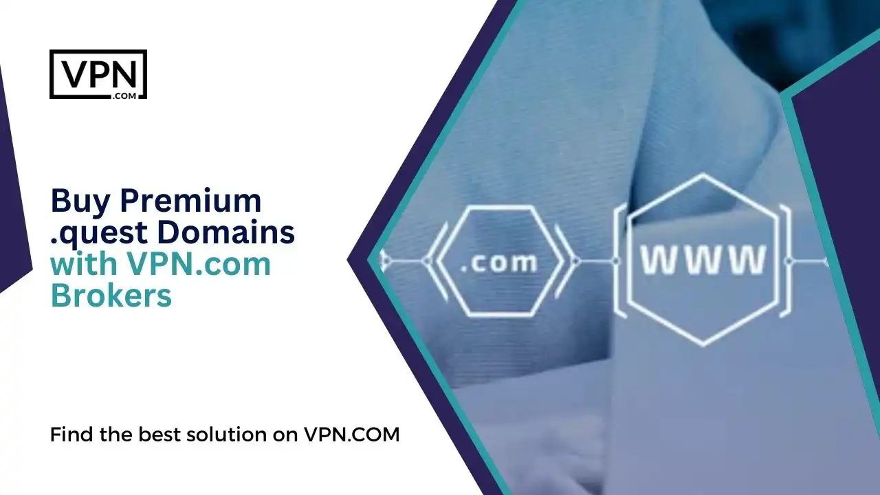 Buy Premium .quest Domains with VPN.com Brokers
