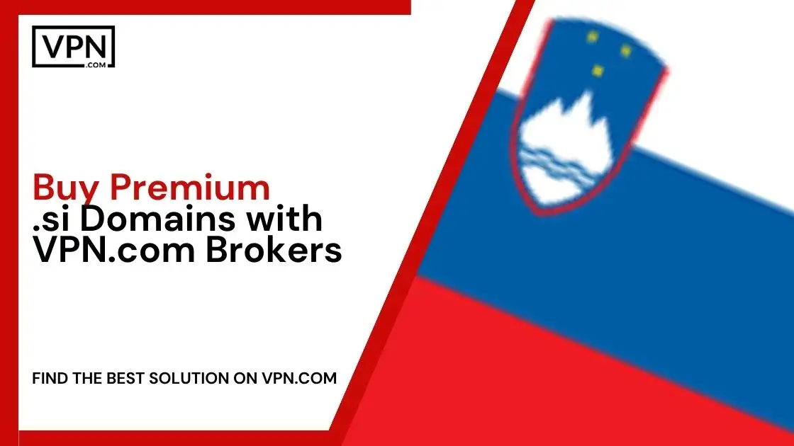 Buy Premium .si Domains with VPN.com Brokers