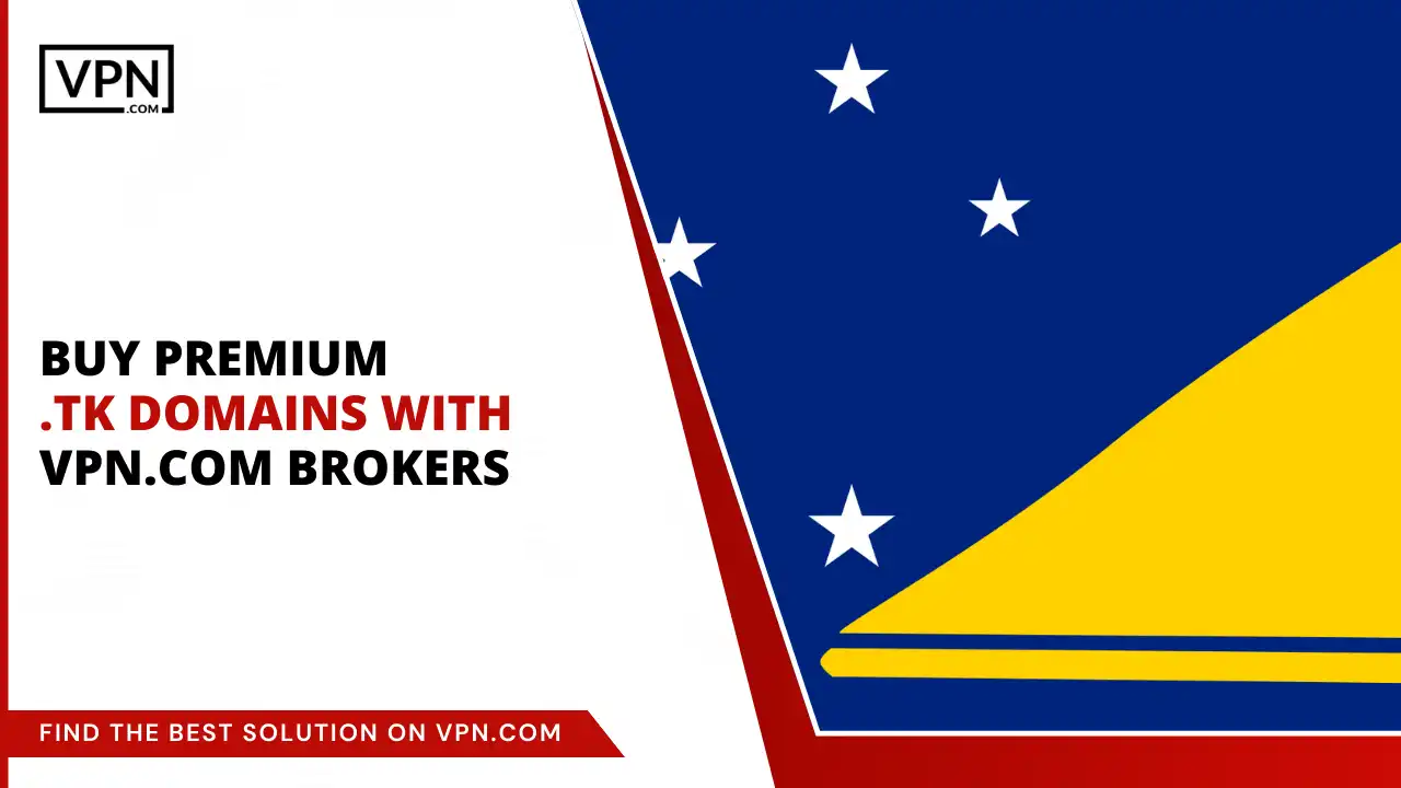 Buy Premium .tk Domains with VPN.com Brokers