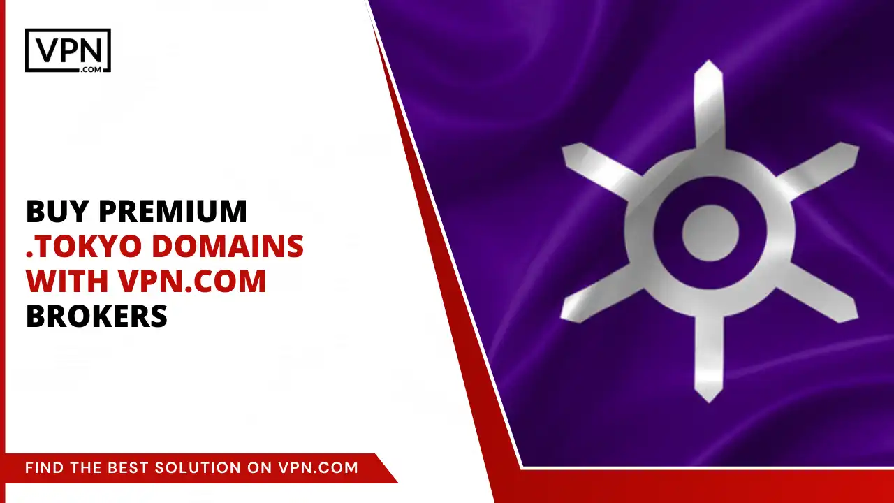 Buy Premium .tokyo Domains with VPN.com Brokers