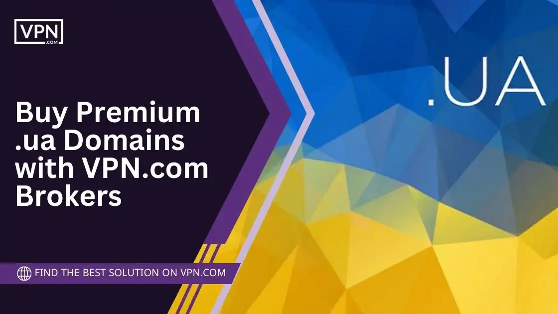 Buy Premium .ua Domains with VPN.com Brokers