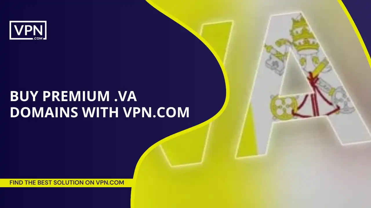 Buy Premium .va Domains With VPN.com