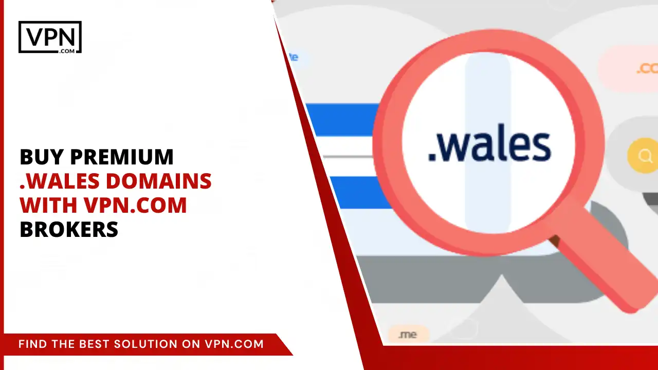 Buy Premium .wales Domains with VPN.com Brokers