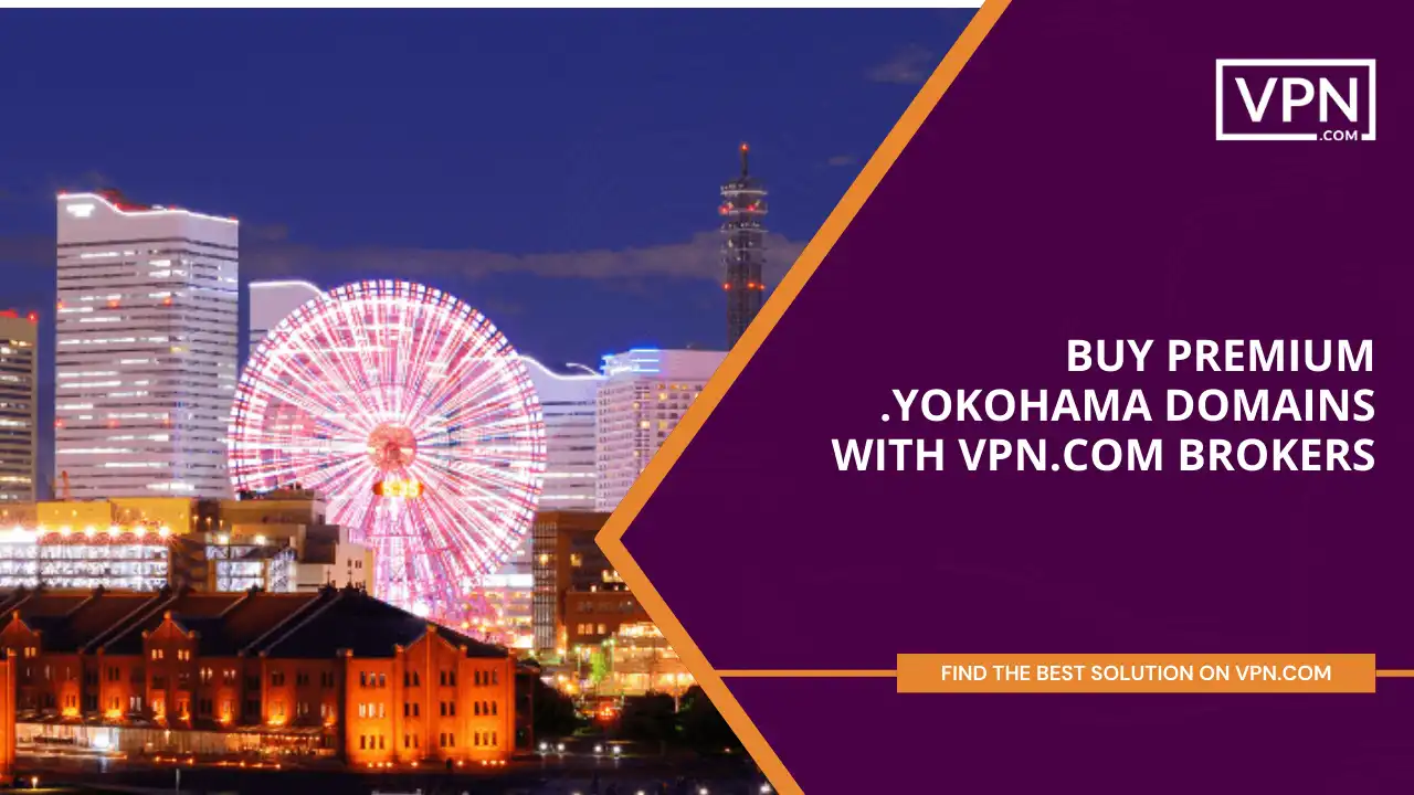 Buy Premium .yokohama Domains with VPN.com Brokers