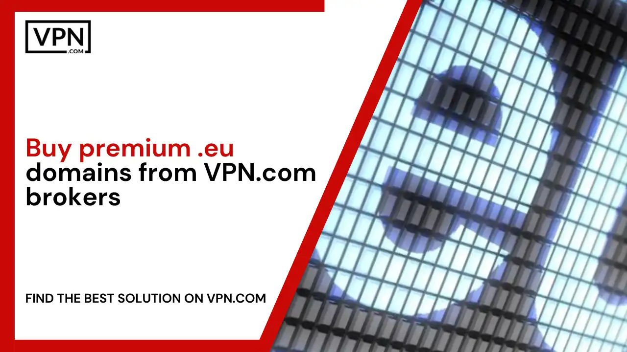 Buy premium .eu domains from VPN.com brokers