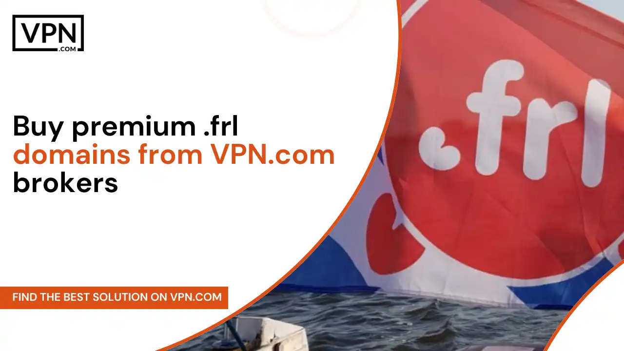 Buy premium .frl domains from VPN.com brokers