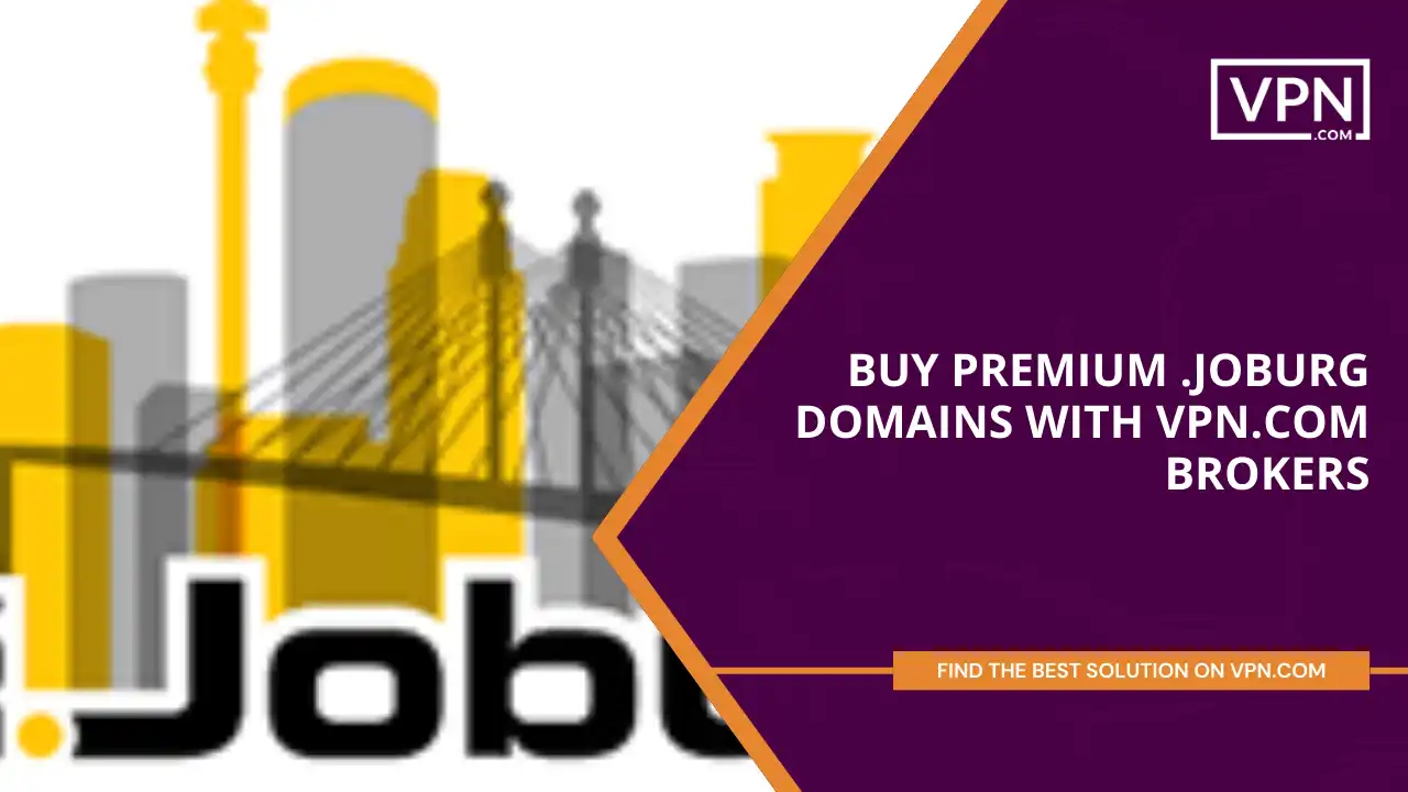 Buy premium .joburg domains with VPN.com brokers