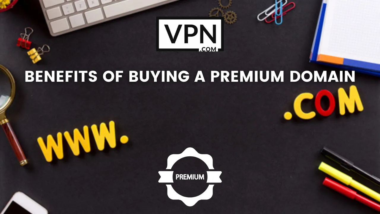 The text in the image says, benefits of buying premium domains and the background of the image shows www. and .com