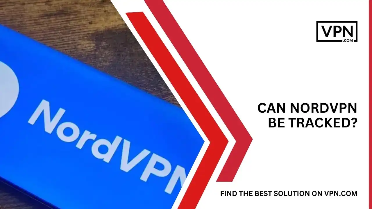 Can NordVPN Be Tracked