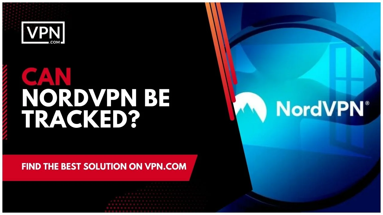 Logotipo de NordVPN con el texto "¿Se puede rastrear NordVPN?"