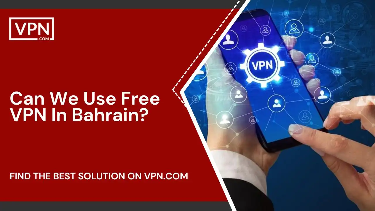 Can We Use Free VPN In Bahrain