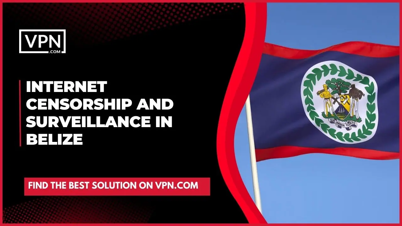 The use of a Belize VPN ensures that users can freely browse the internet without fear of being tracked or monitored by the government.
