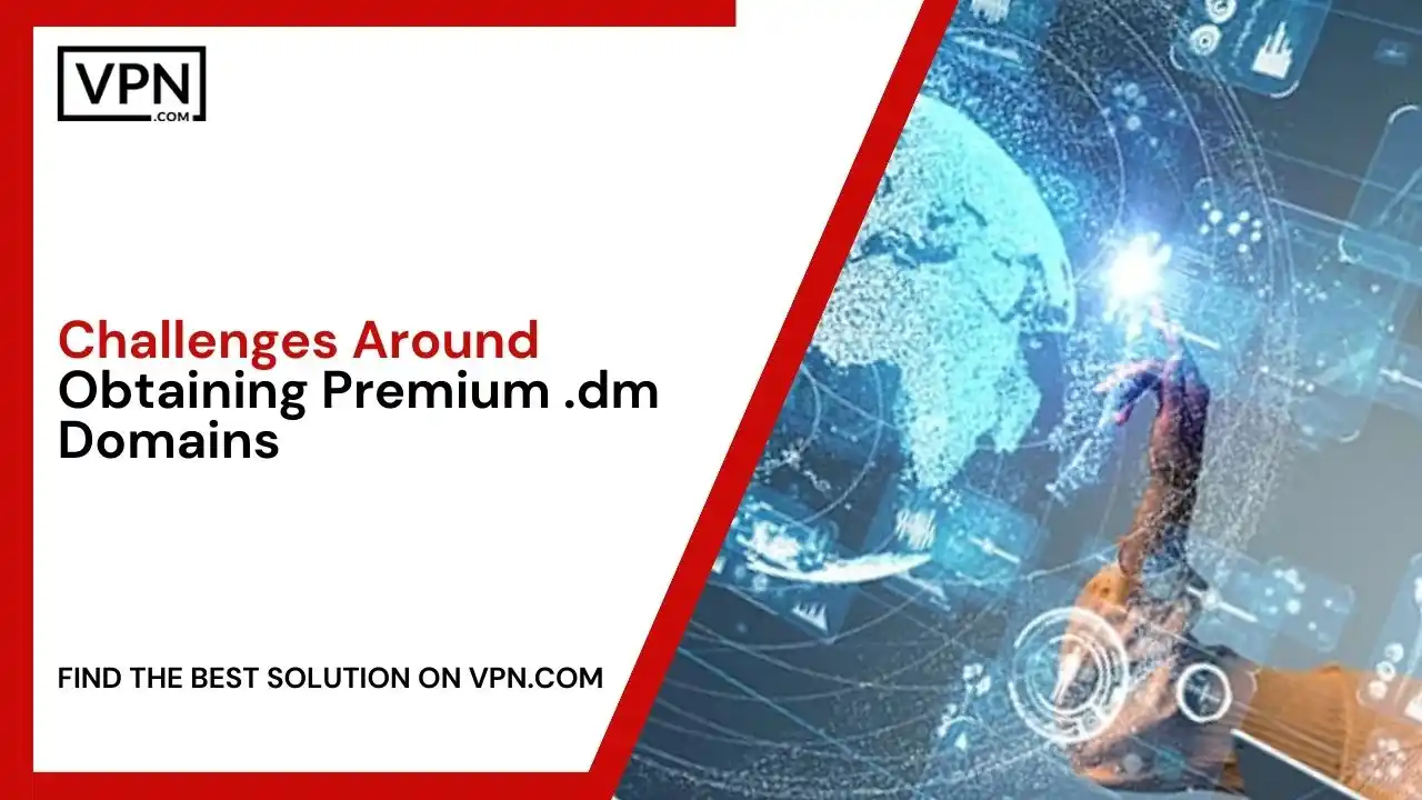 Challenges Around Obtaining Premium .dm Domains