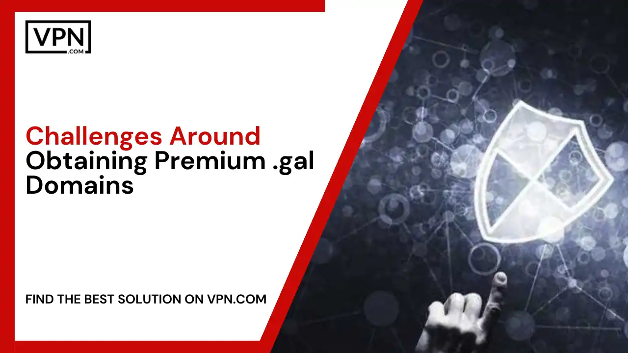 Challenges Around Obtaining Premium .gal Domains