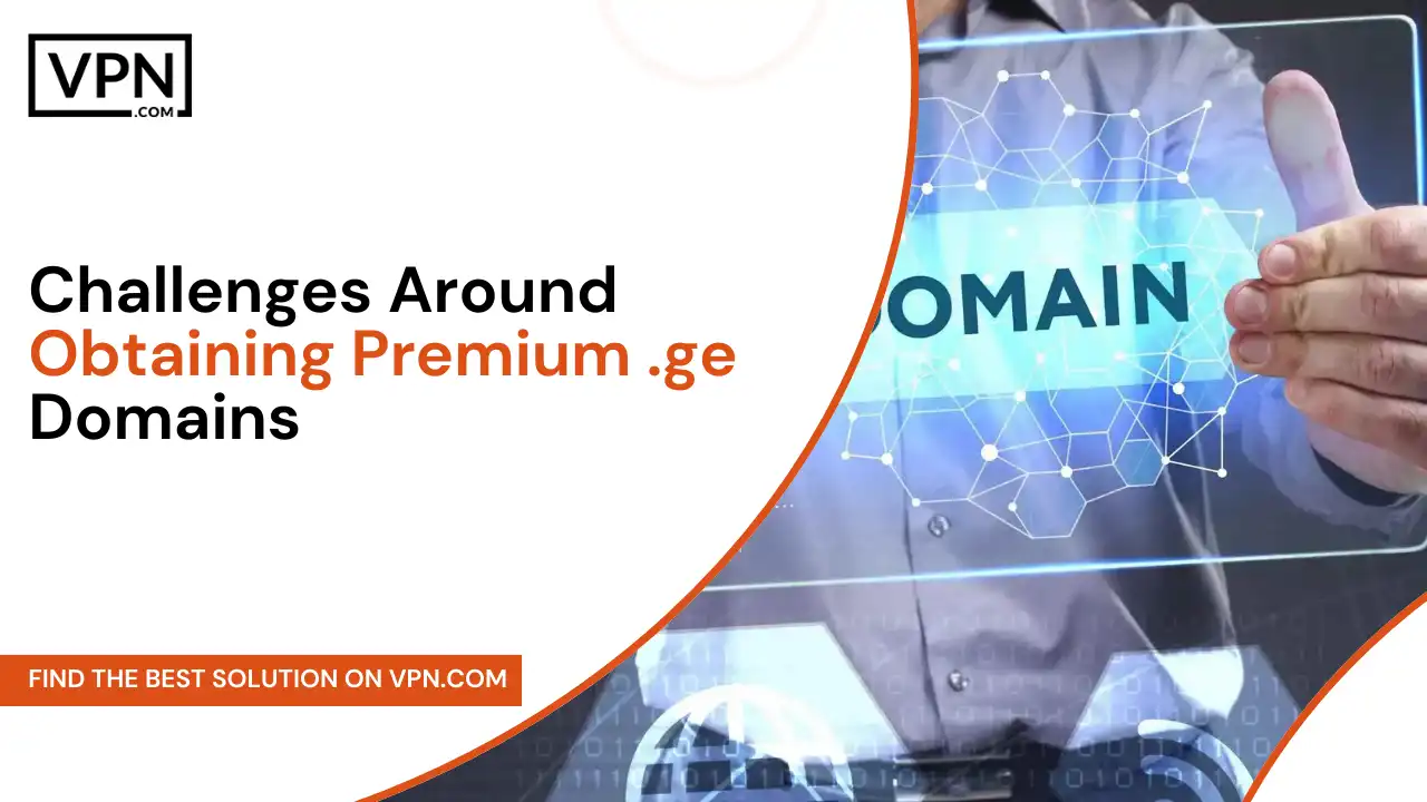 Challenges Around Obtaining Premium .ge Domains