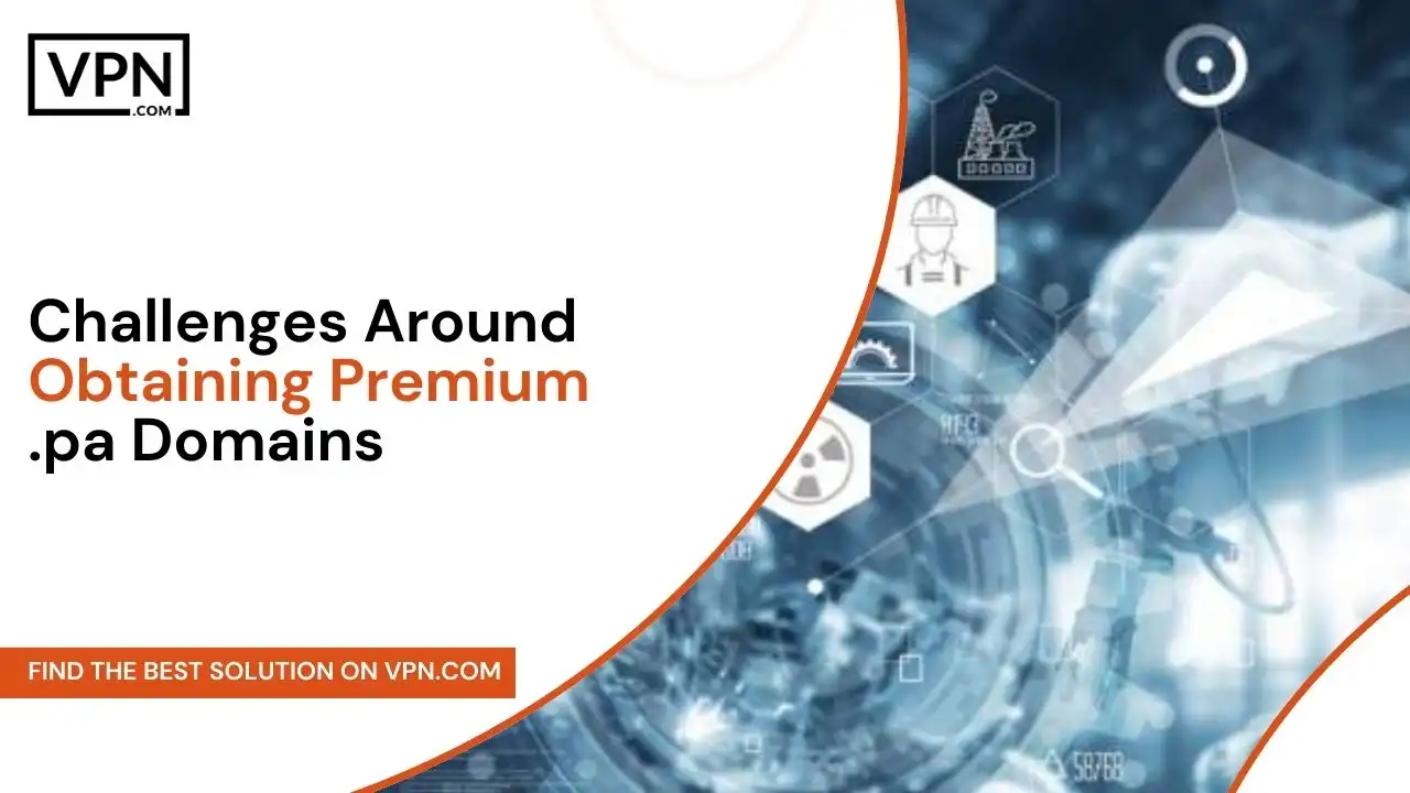 Challenges Around Obtaining Premium .pa Domains