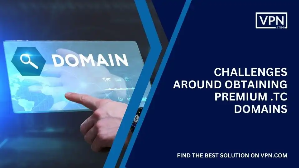 Challenges Around Obtaining Premium .tc Domains