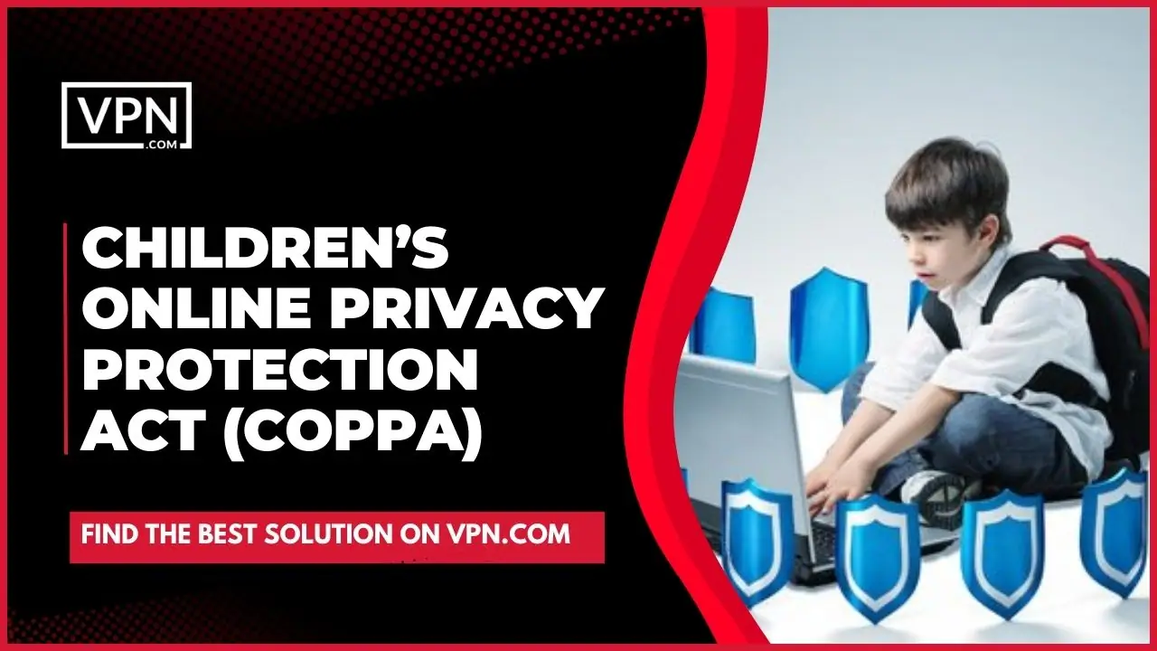 Know about internet privacy laws and Children’s Online Privacy Protection Act (COPPA)
