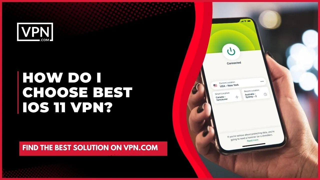 The image text suggest, "How do i choose best VPN for iOS 11"