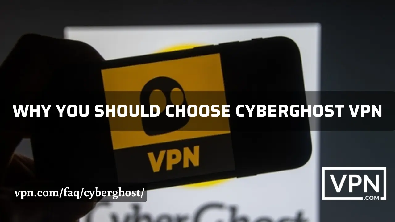 The text says, why to choose CyberGhost VPN for your privacy and security