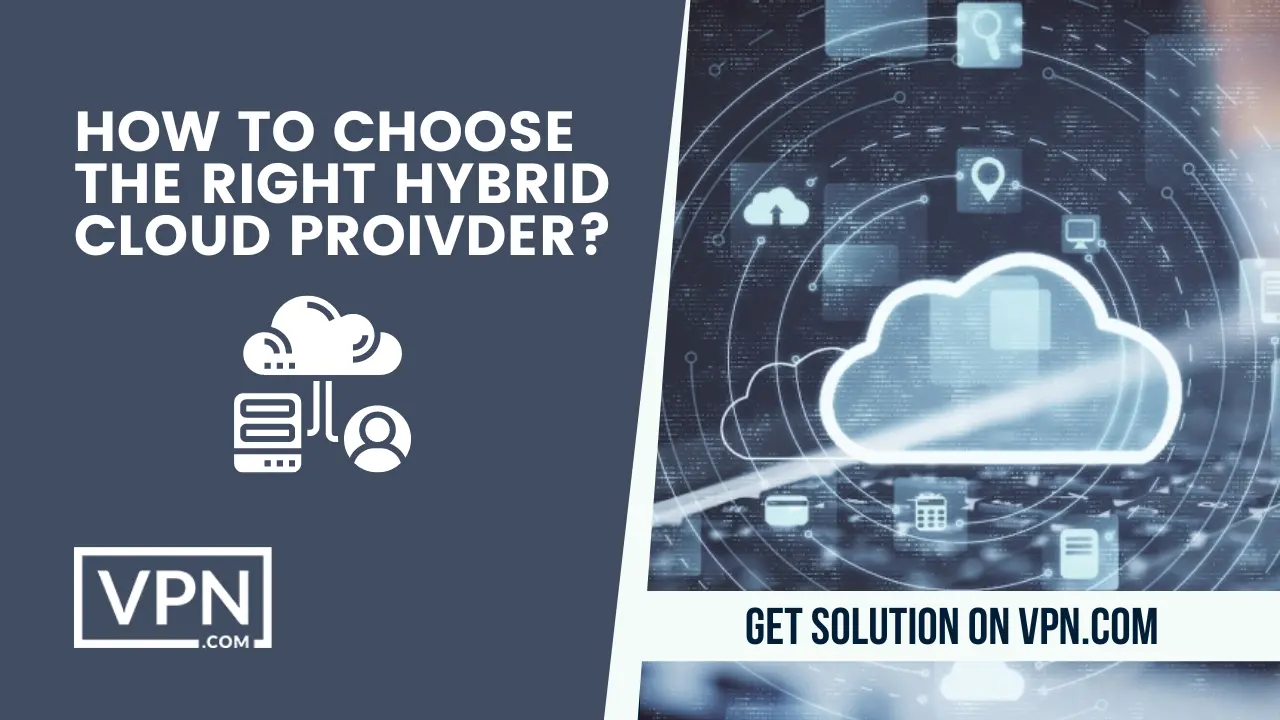 Choosing the best hybrid cloud provider will ultimately benefit your corporation with tons of benefits