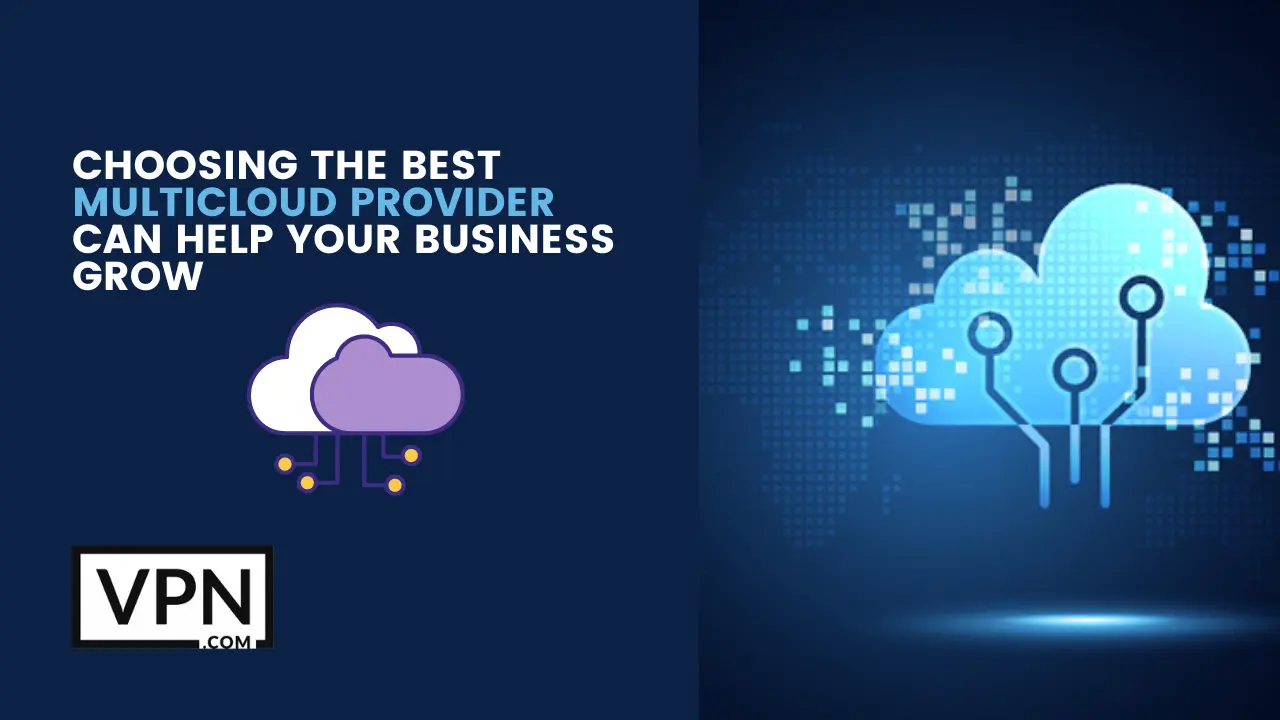 Choose the top multicloud providers for making your business successful and hassle free