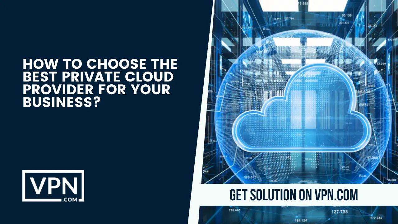 Choose the top private cloud provider for your business to grow and scale well