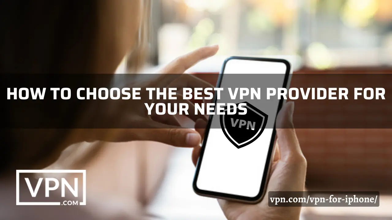 The text says, how to choose the best VPN for iPhone 