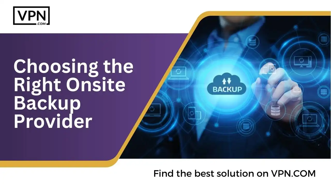 Choosing the Right Onsite Backup Provider