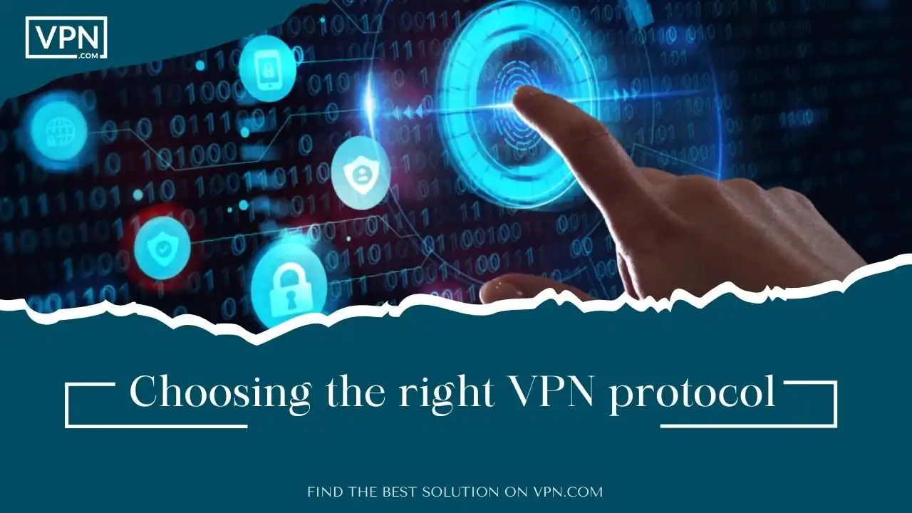 Choosing the right VPN protocol