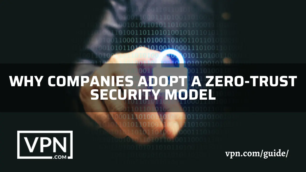 Why big companies adopt zero-trust security model