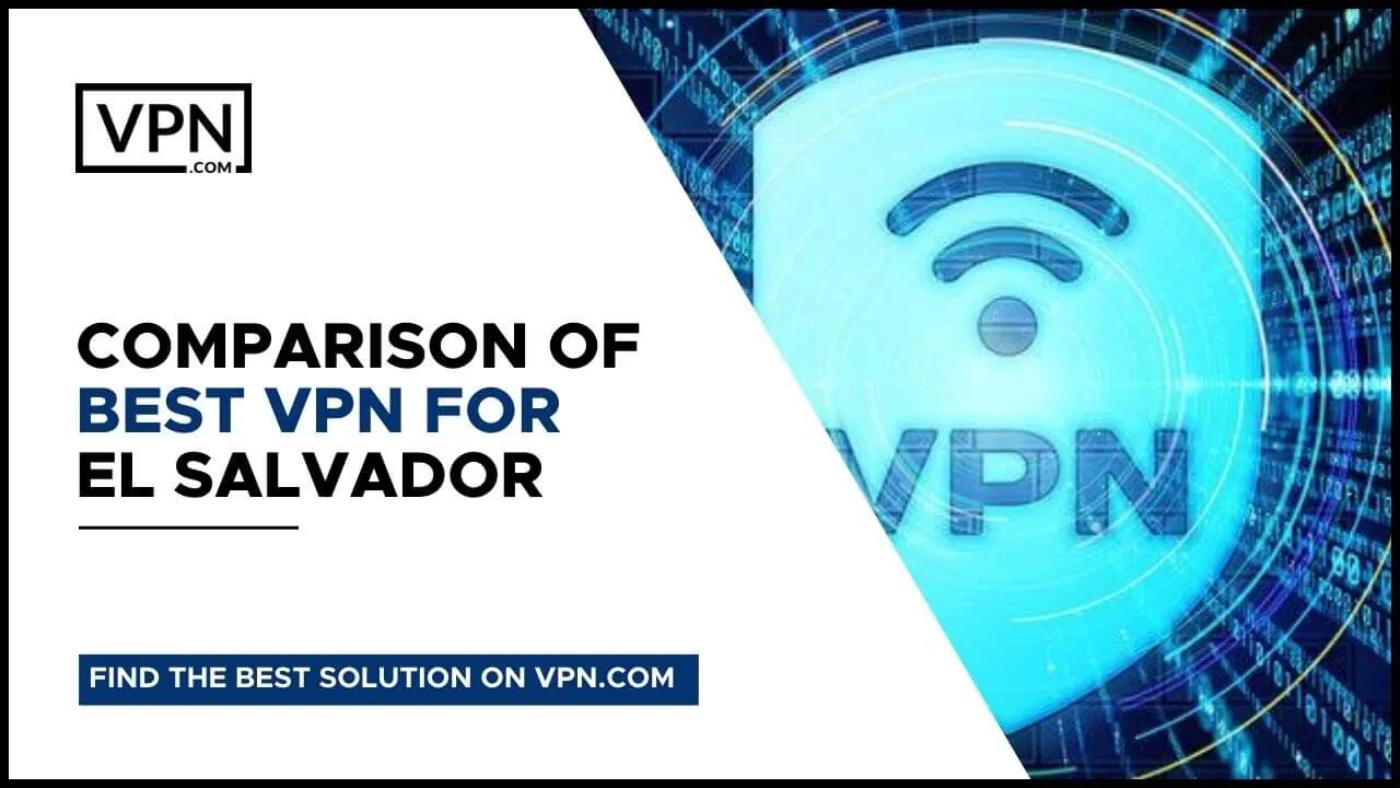 Comparison Of Best El Salvador VPNs