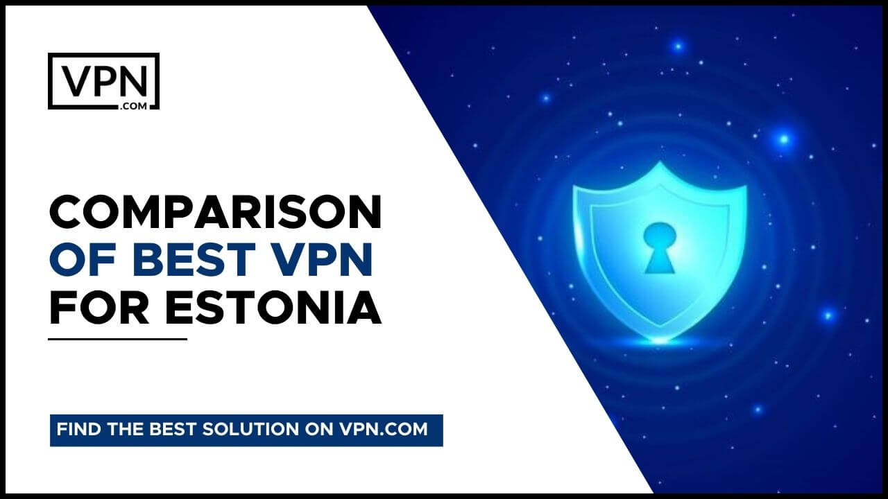 Comparison Of Best Estonia VPNs