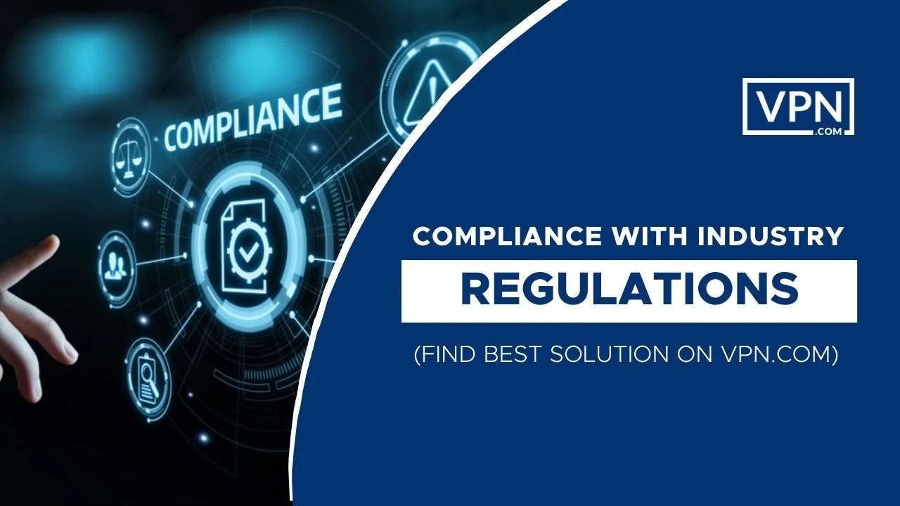 Know about Best Practices For Protecting Confidential Clients Information and also about Compliance With Industry Regulations