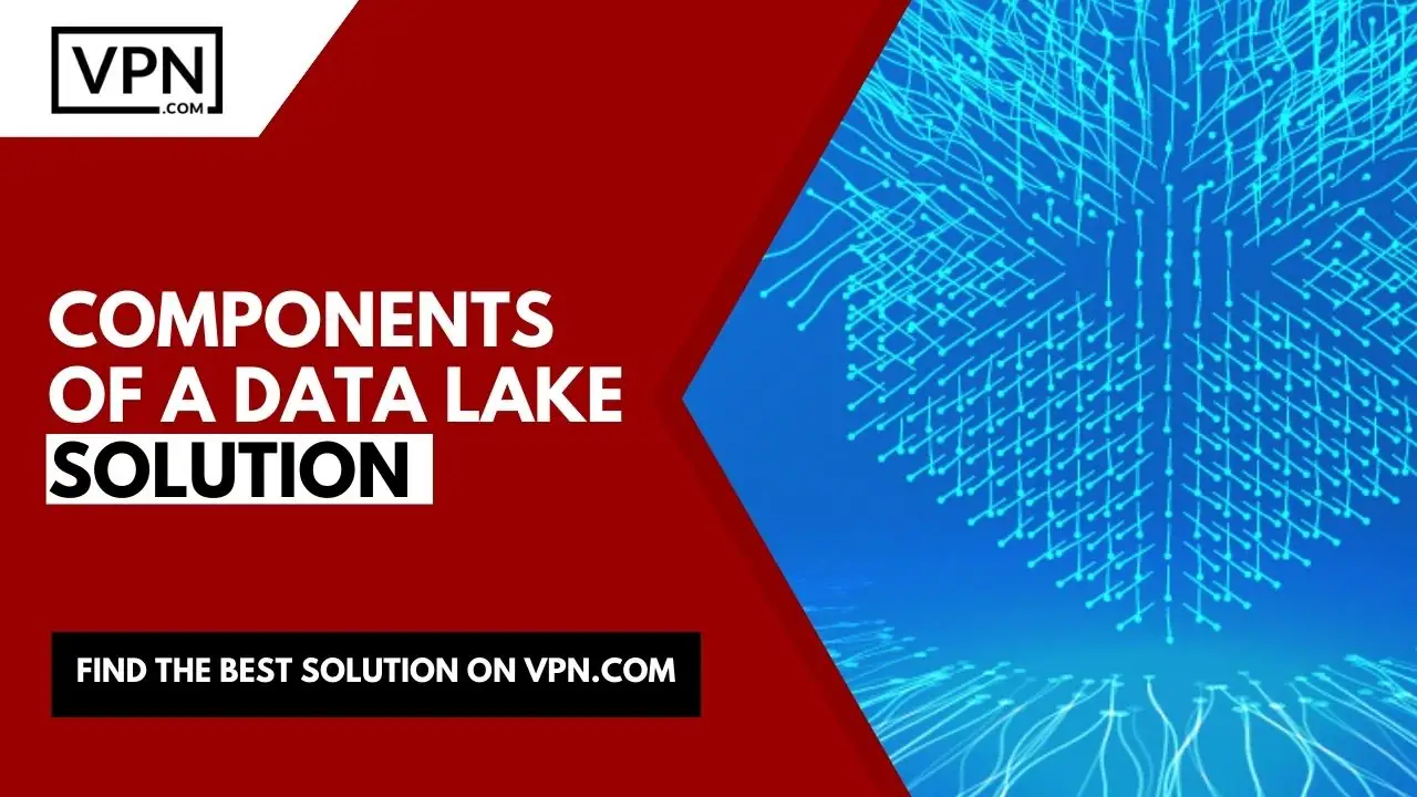 The components of data lake solutions with side image shows a blue background with a white VPN logo in the corner.