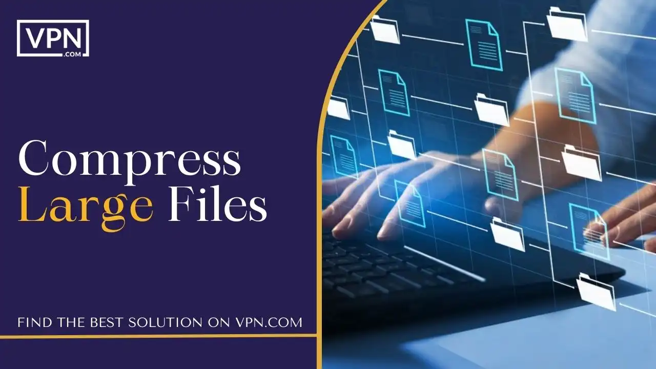 Compress Large Files