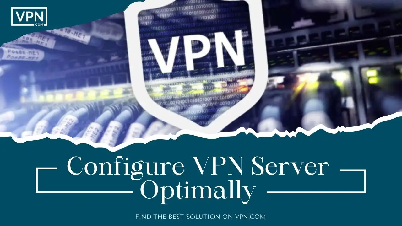 Configure VPN Server Optimally